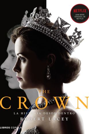 The Crown - La historia desde dentro. Robert Lacey